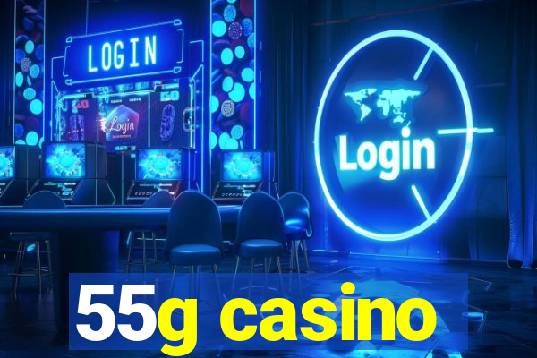 55g casino